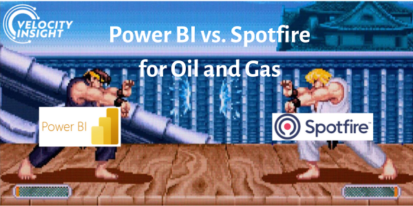 Power BI vs. Spotfire for Oil and Gas