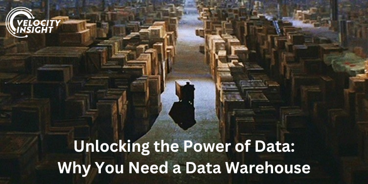 Unlocking the Power of Data: Why You Need a Data Warehouse