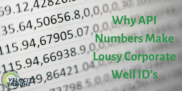 Why API Numbers Make Lousy Corporate Well ID’s